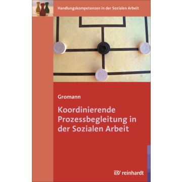 Koordinierende Prozessbegleitung in der Sozialen Arbeit