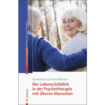 Der Lebensrückblick in der Psychotherapie mit älteren Menschen