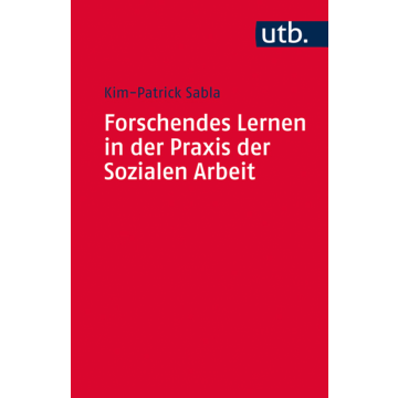 Forschendes Lernen in der Praxis der Sozialen Arbeit