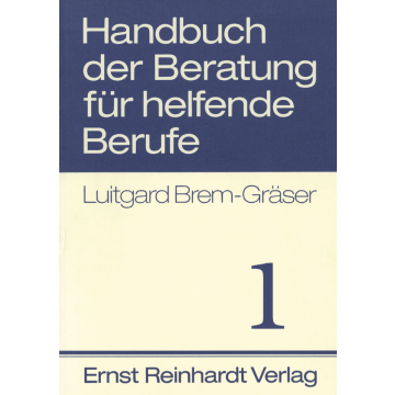 Handbuch der Beratung für helfende Berufe. Band 1