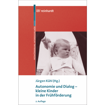 Autonomie und Dialog -  kleine Kinder in der Frühförderung