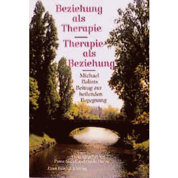 Beziehung als Therapie - Therapie als Beziehung