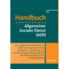 Der "Allgemeine Soziale Dienst (ASD)" als Gegenstand eines Handbuchs - ein Beitrag zur Anerkennung der Bedeutung und der Professionalität eines Handlungsfeldes