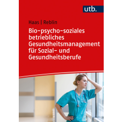 Bio-psycho-soziales betriebliches Gesundheitsmanagement für Sozial- und Gesundheitsberufe