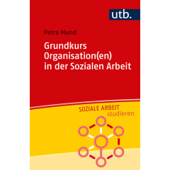 Grundkurs Organisation(en) in der Sozialen Arbeit