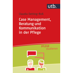 Case Management, Beratung und Kommunikation in der Pflege