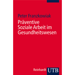 Präventive Soziale Arbeit im Gesundheitswesen