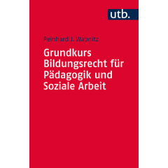 Grundkurs Bildungsrecht f&uuml;r P&auml;dagogik und Soziale Arbeit